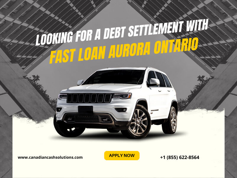 Fast Loan Aurora Ontario